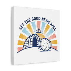 Let the Good News Roll Canvas | Christian Easter decor, He Is Risen wall art