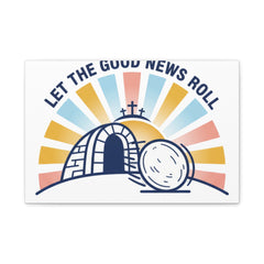 Let the Good News Roll Canvas | Christian Easter decor, He Is Risen wall art