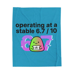 operating at a stable 6.7/10 Velveteen Blanket | 67 meme, absurdist humor