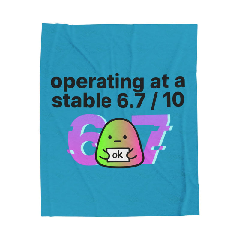 operating at a stable 6.7/10 Velveteen Blanket | 67 meme, absurdist humor