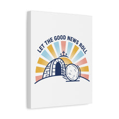 Let the Good News Roll Canvas | Christian Easter decor, He Is Risen wall art