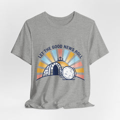 Let the Good News Roll Christian Easter Shirt | He Is Risen, Faith-Based Humor