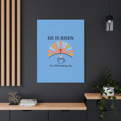He Is Risen I'm Still Waking Up Canvas | Christian Easter decor, faith-based humor