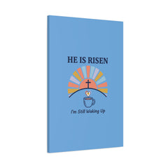 He Is Risen I'm Still Waking Up Canvas | Christian Easter decor, faith-based humor
