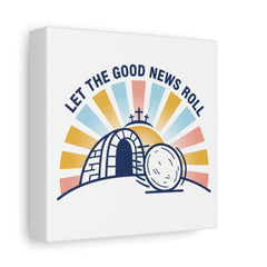 Let the Good News Roll Canvas | Christian Easter decor, He Is Risen wall art